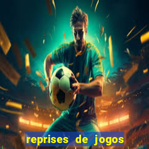 reprises de jogos de futebol